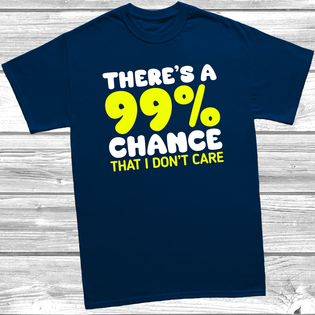 Deep Navy “There’s A 99% Chance That I Don’t Care” slogan T-shirt on unisex cotton tee