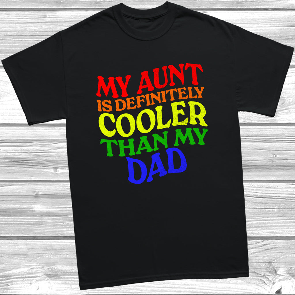 Get trendy with My Aunt is Definitely Cooler Than My Dad T-Shirt - T-Shirt available at DizzyKitten. Grab yours for £10.49 today!
