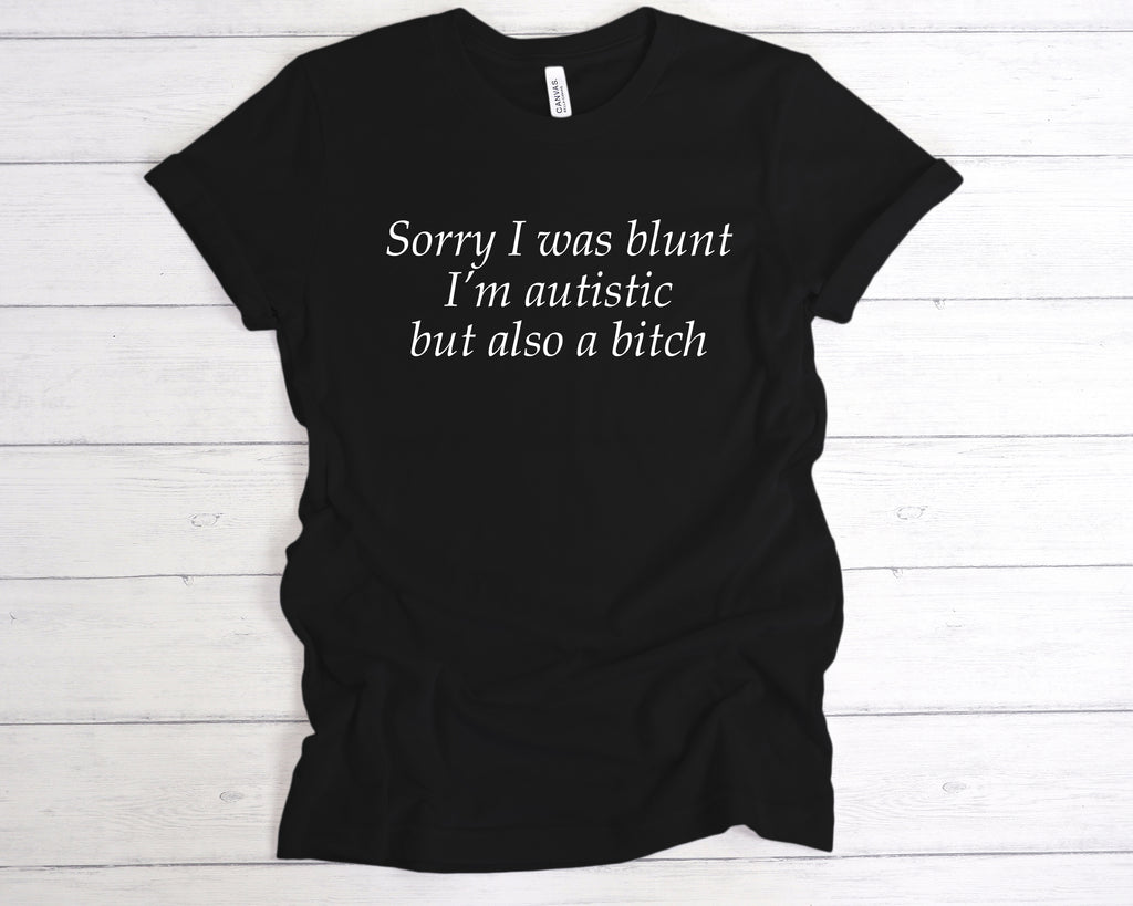Get trendy with Sorry I Was Blunt I’m Autistic But Also A Bitch T-Shirt - T-Shirt available at DizzyKitten. Grab yours for £12.99 today!
