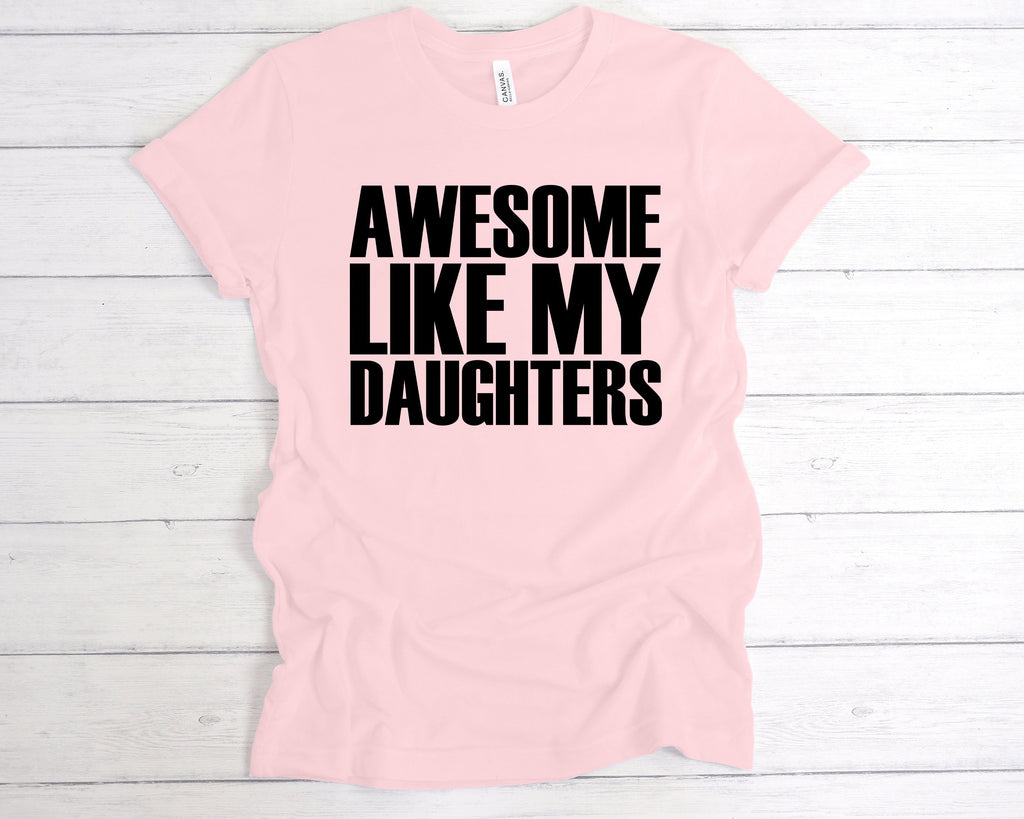 Get trendy with Awesome Like My Daughters T-Shirt - T-Shirt available at DizzyKitten. Grab yours for £12.99 today!