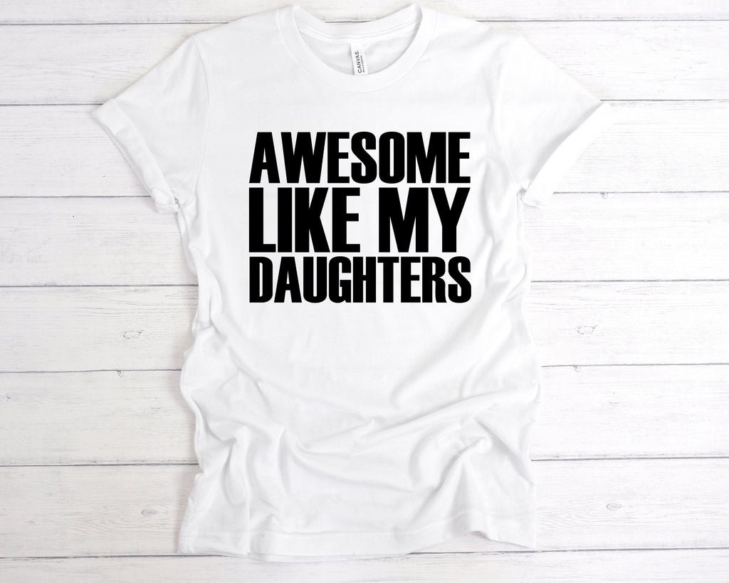 Get trendy with Awesome Like My Daughters T-Shirt - T-Shirt available at DizzyKitten. Grab yours for £12.99 today!