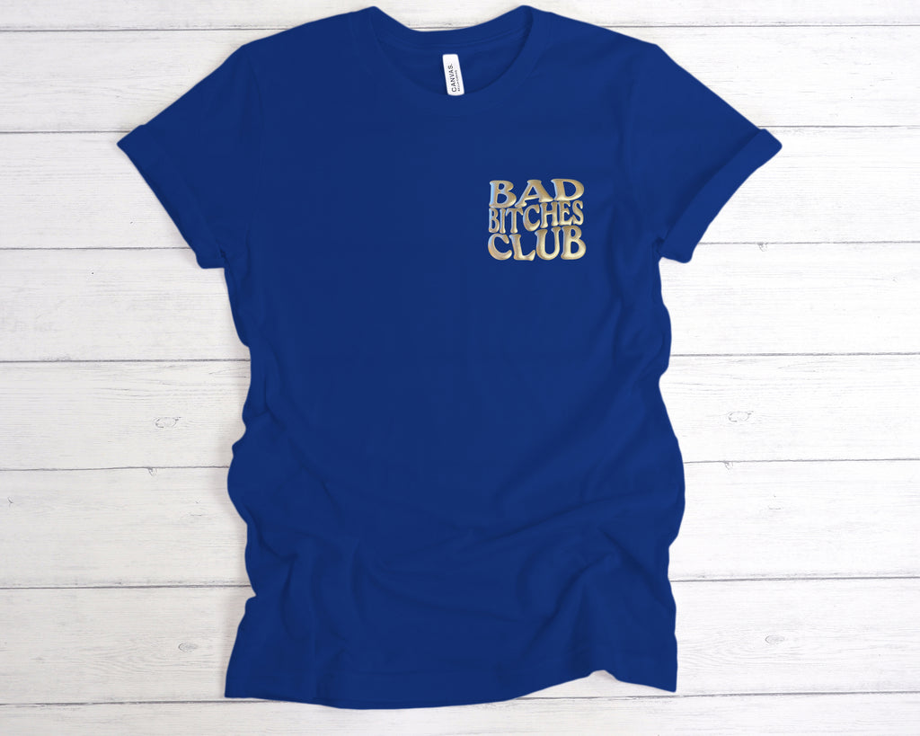 Royal Blue t-shirt with puff printed 'Bad Bitches Club' text printed on the left chest in Silver