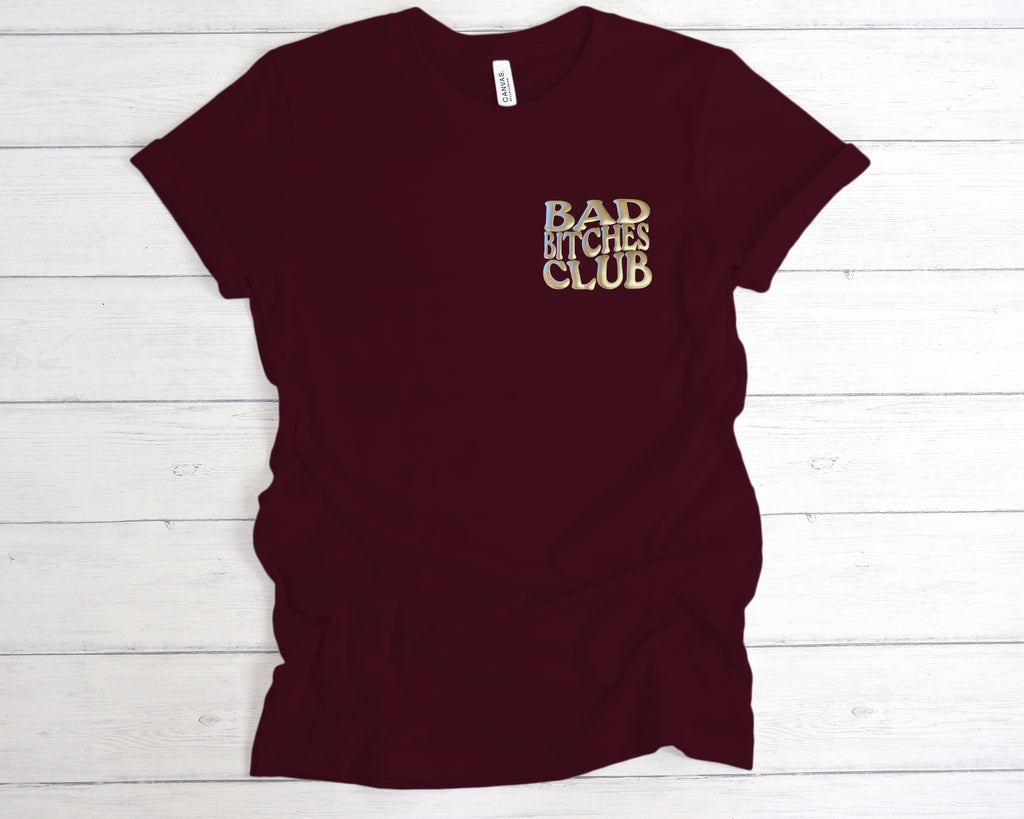 Maroon t-shirt with puff printed 'Bad Bitches Club' text printed on the left chest in Silver