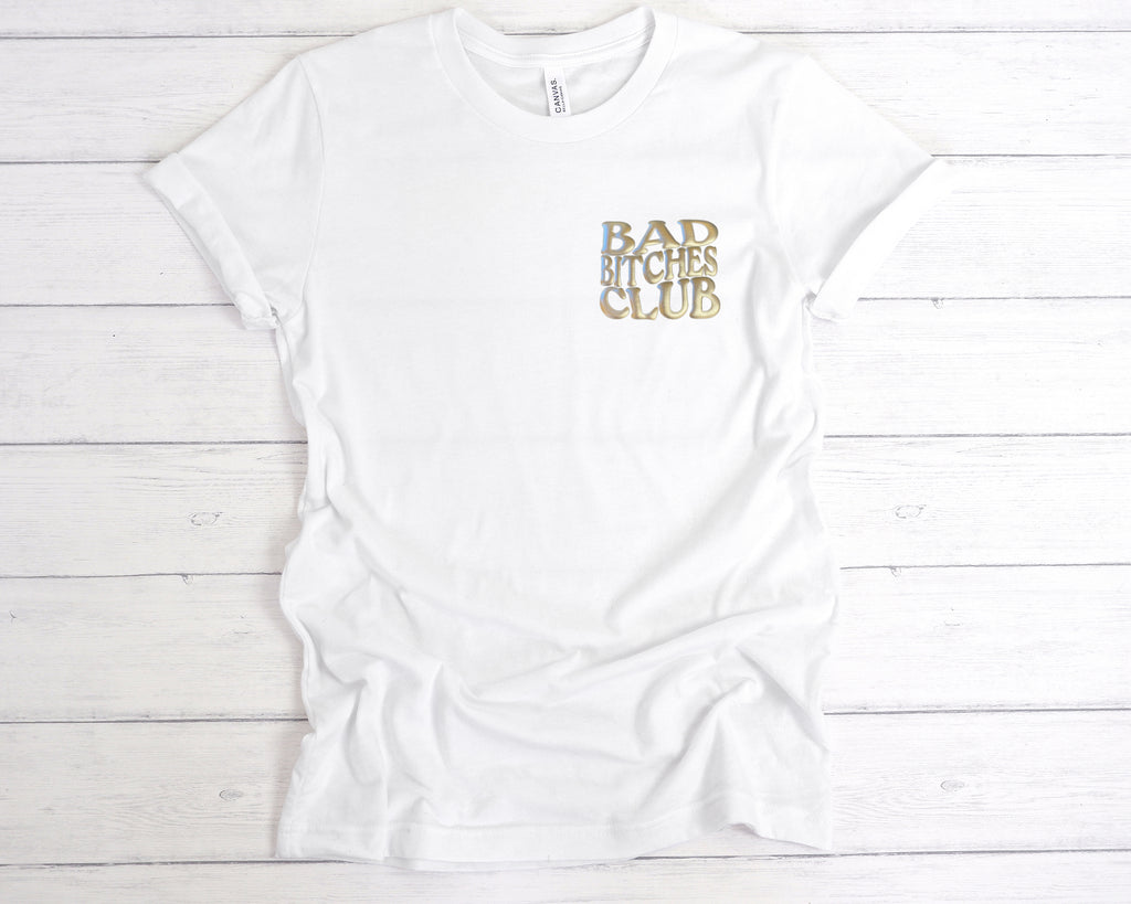 White t-shirt with puff printed 'Bad Bitches Club' text printed on the left chest in Silver