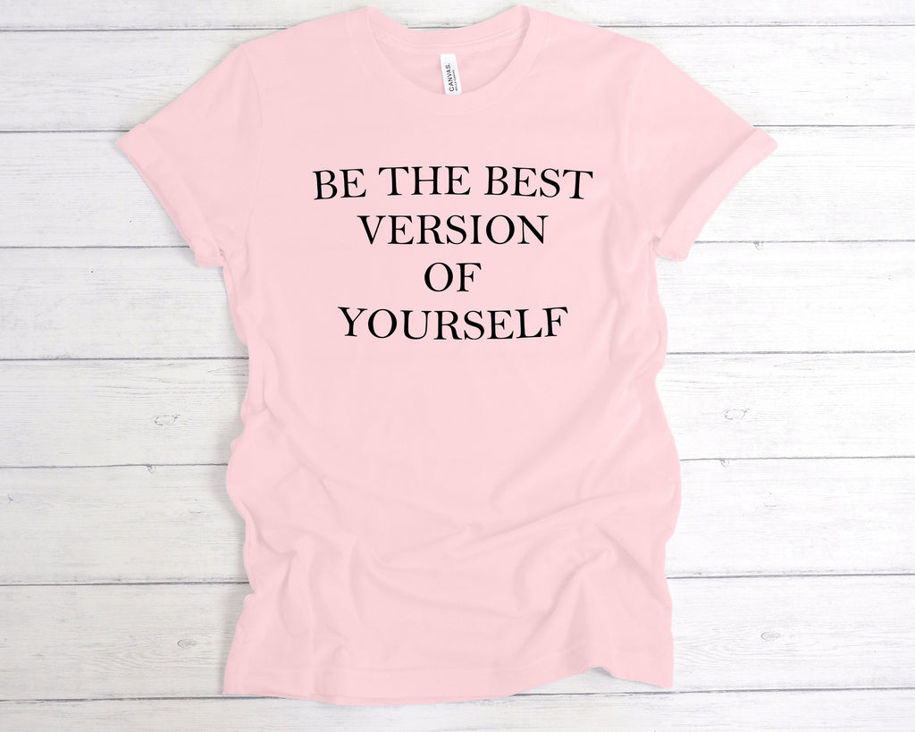 Get trendy with Be The Best Version Of Yourself T-Shirt - T-Shirt available at DizzyKitten. Grab yours for £12.99 today!