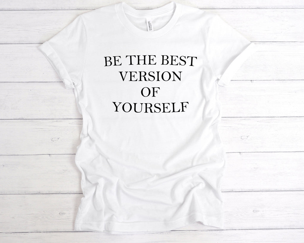 Get trendy with Be The Best Version Of Yourself T-Shirt - T-Shirt available at DizzyKitten. Grab yours for £12.99 today!