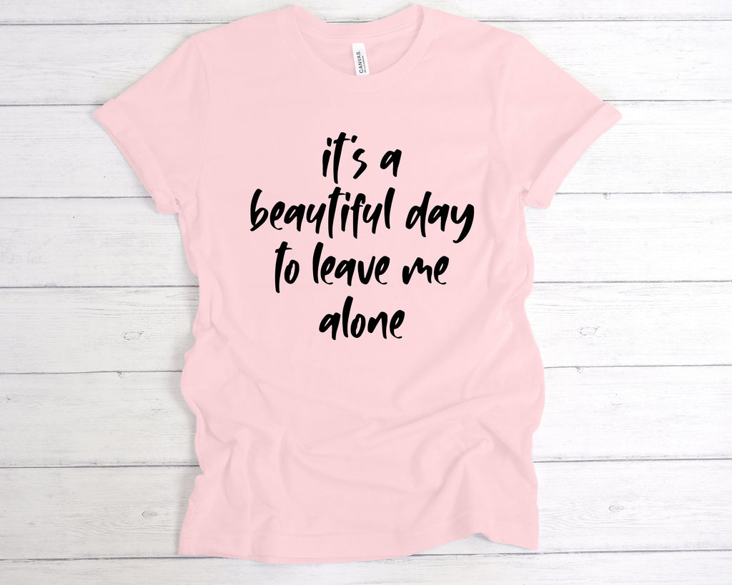 Get trendy with Beautiful Day To Leave Me Alone T-Shirt - T-Shirt available at DizzyKitten. Grab yours for £12.49 today!