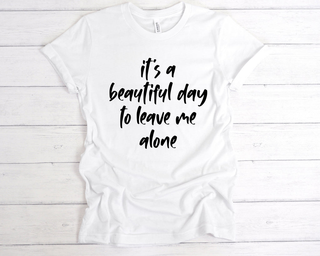 Get trendy with Beautiful Day To Leave Me Alone T-Shirt - T-Shirt available at DizzyKitten. Grab yours for £12.49 today!