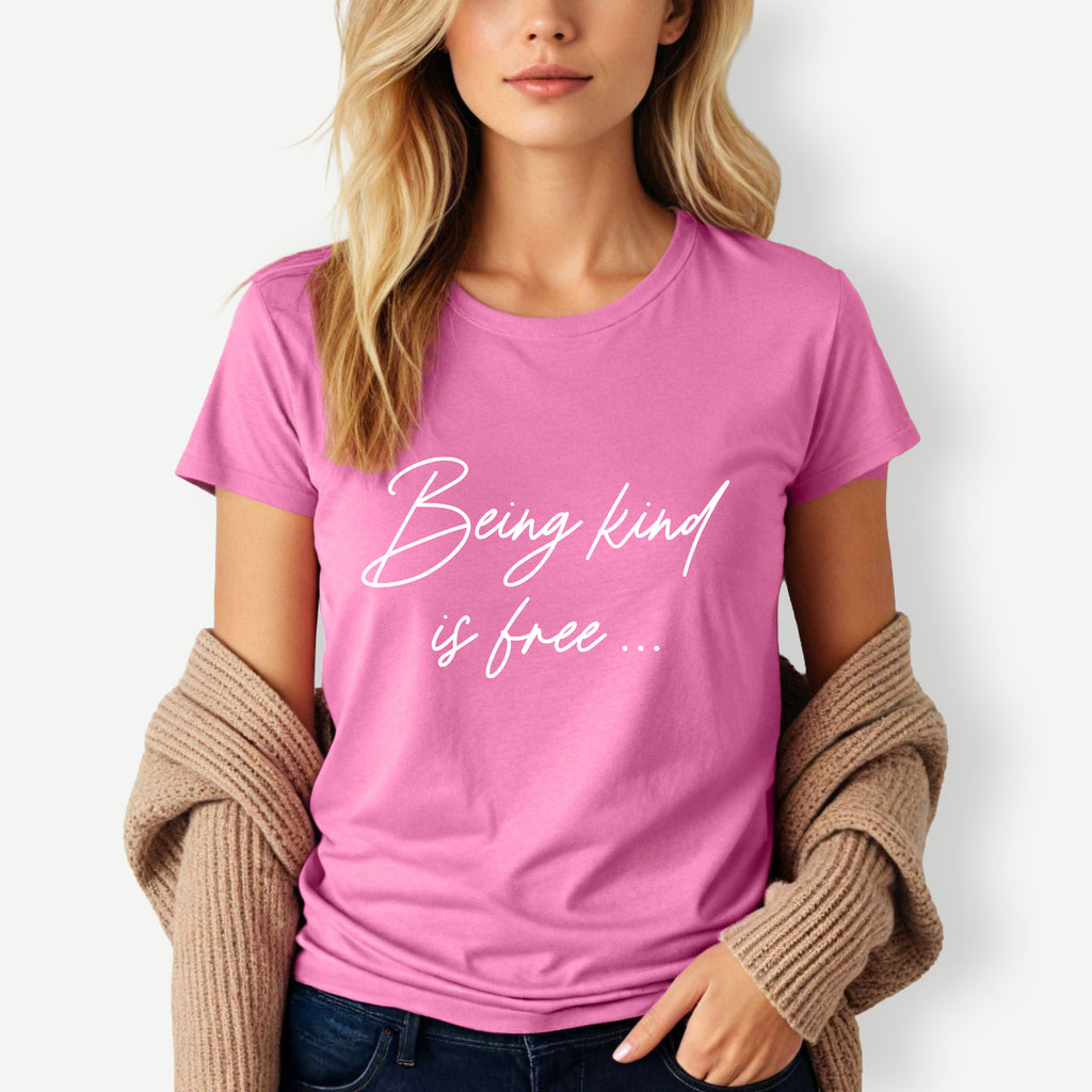 Being Kind Is Free slogan t shirt with uplifting positive message design