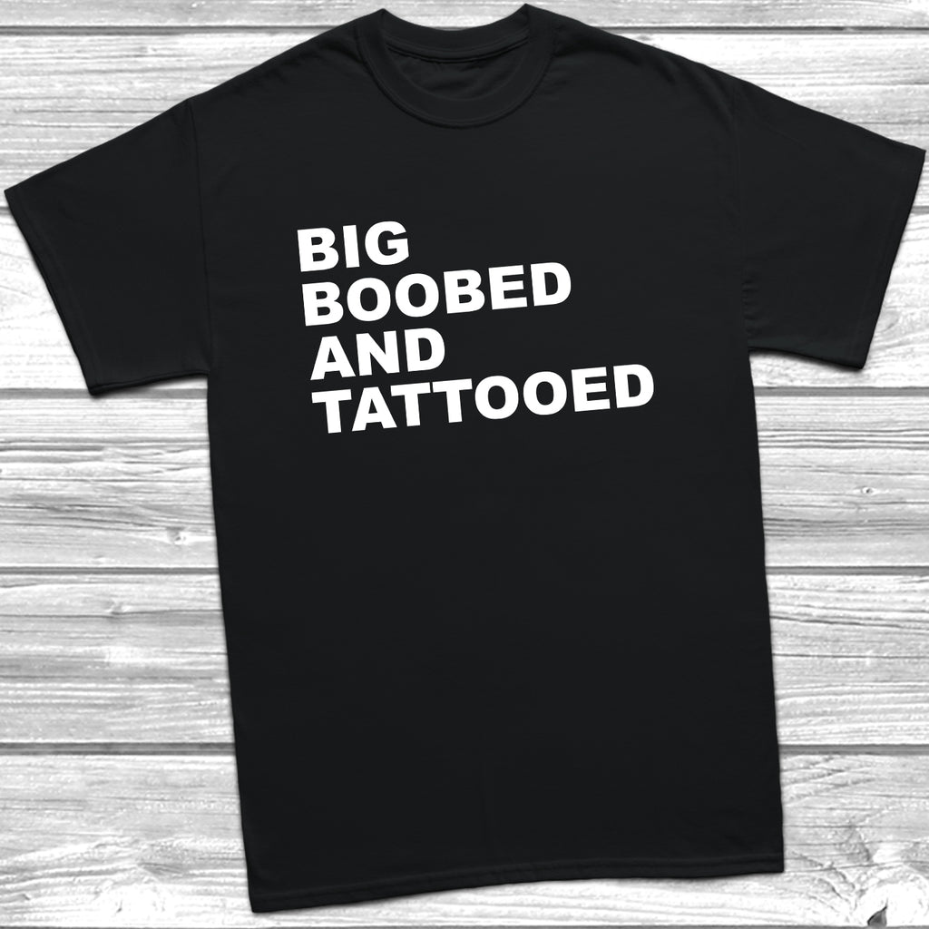big boobed and tattooed tshirt bold womens slogan design