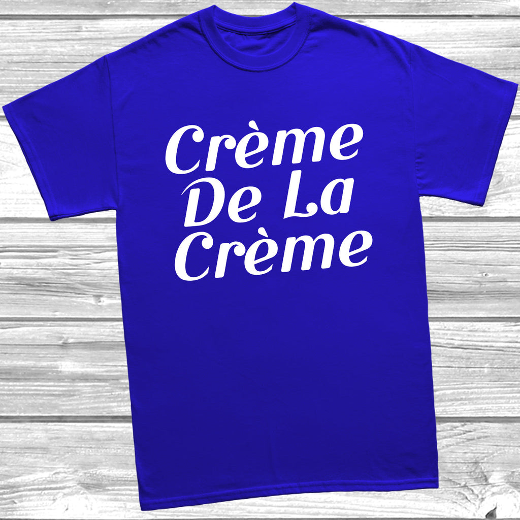 Get trendy with Creme De La Creme T-Shirt - T-Shirt available at DizzyKitten. Grab yours for £9.49 today!