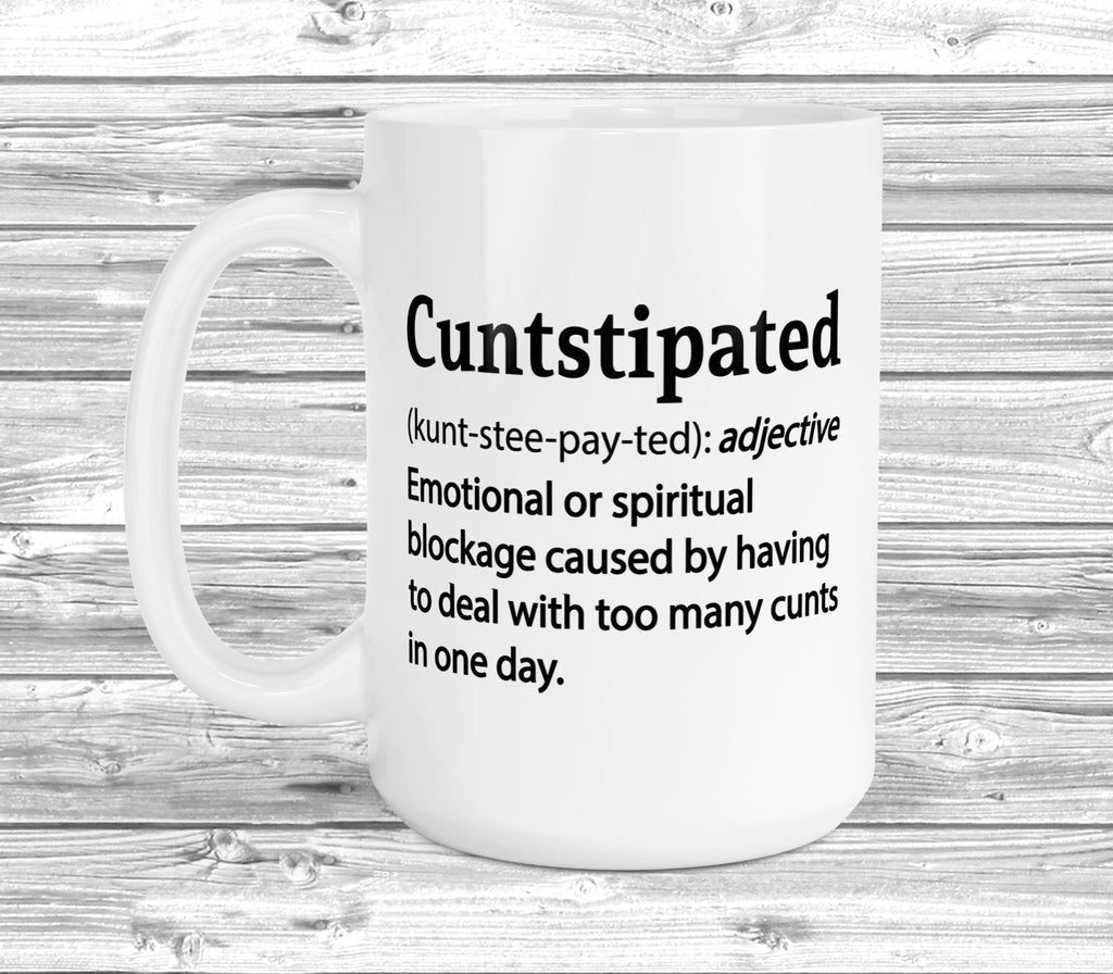 Get trendy with Cuntstipated Definition 11oz / 15oz Mug - Mug available at DizzyKitten. Grab yours for £3.99 today!