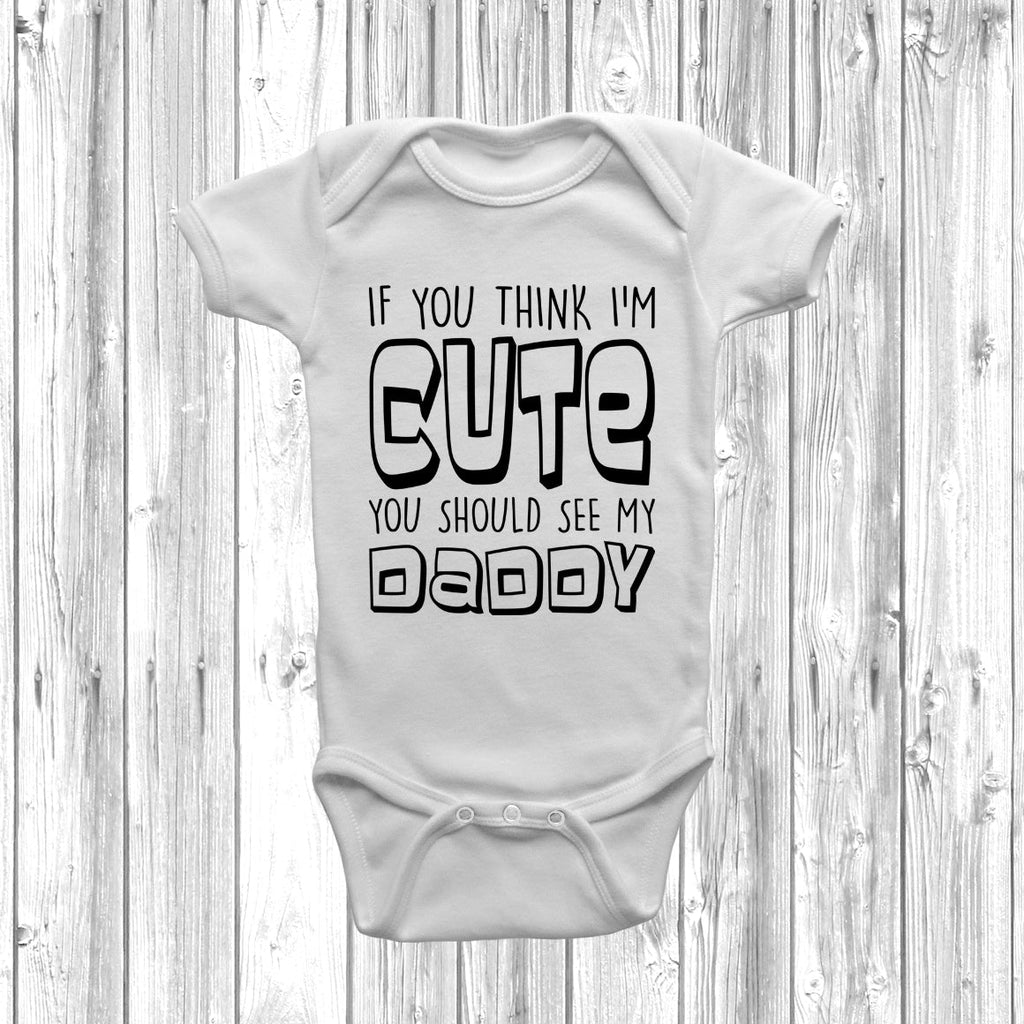 Get trendy with If You Think I'm Cute You Should See My Daddy Baby Grow - Baby Grow available at DizzyKitten. Grab yours for £7.99 today!