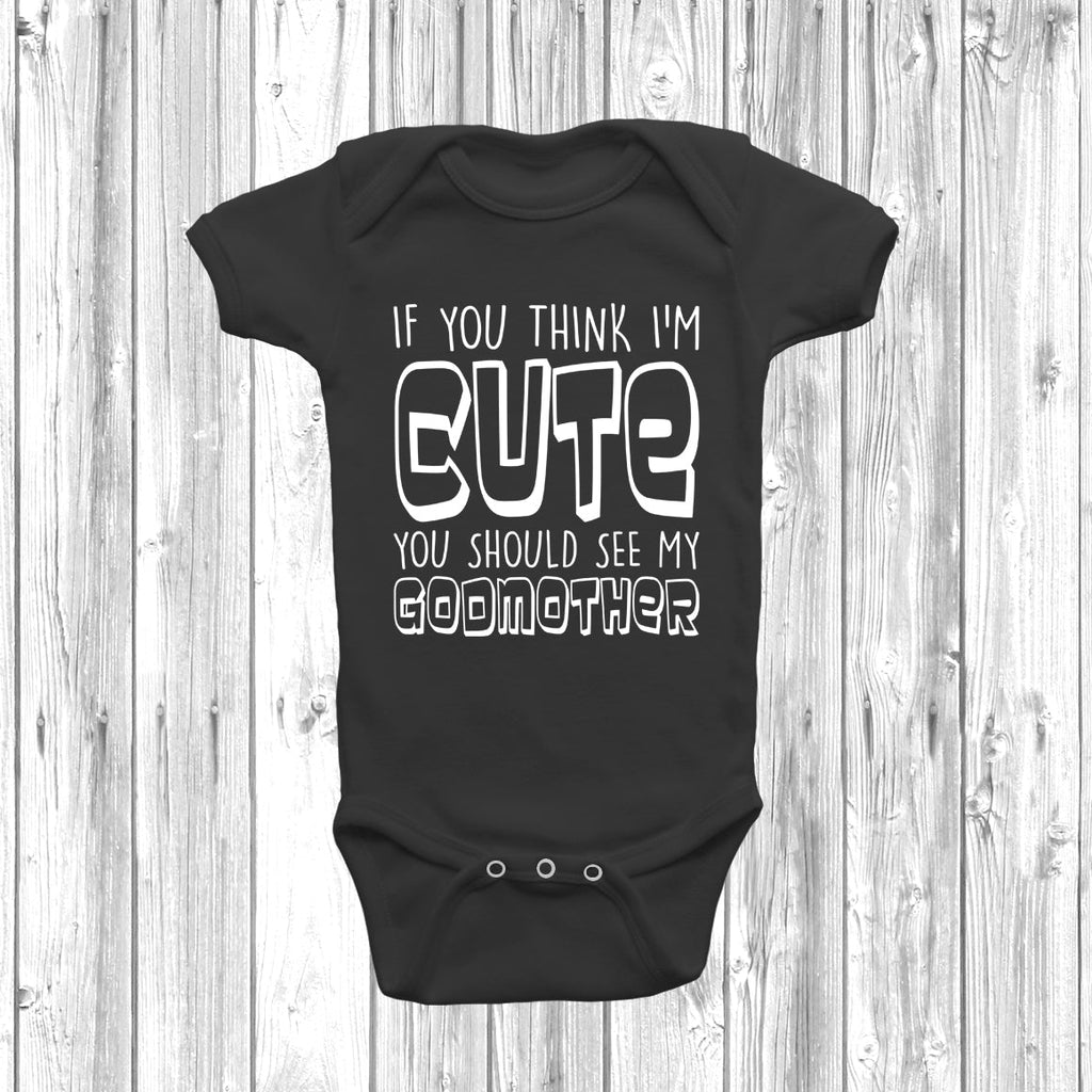 Get trendy with If You Think I'm Cute You Should See My Godmother Baby Grow - Baby Grow available at DizzyKitten. Grab yours for £7.49 today!