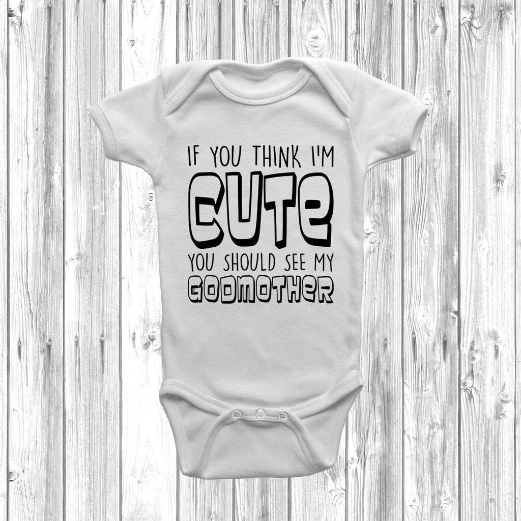 Get trendy with If You Think I'm Cute You Should See My Godmother Baby Grow - Baby Grow available at DizzyKitten. Grab yours for £7.99 today!