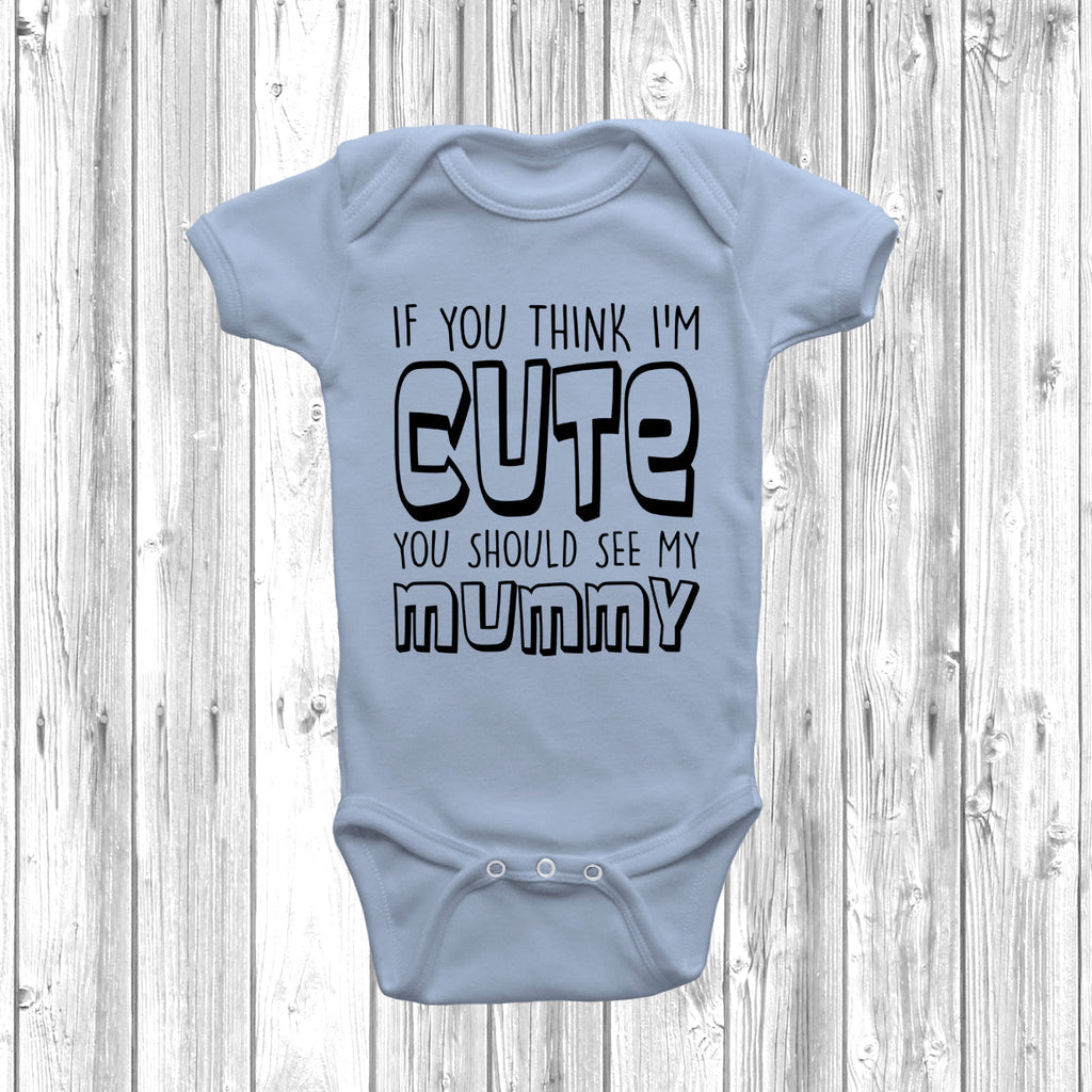 Get trendy with If You Think I'm Cute You Should See My Mummy Baby Grow - Baby Grow available at DizzyKitten. Grab yours for £7.49 today!