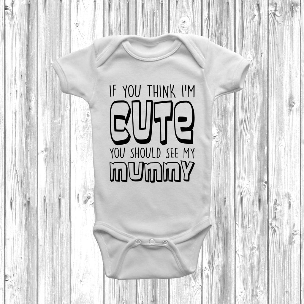 Get trendy with If You Think I'm Cute You Should See My Mummy Baby Grow - Baby Grow available at DizzyKitten. Grab yours for £7.99 today!