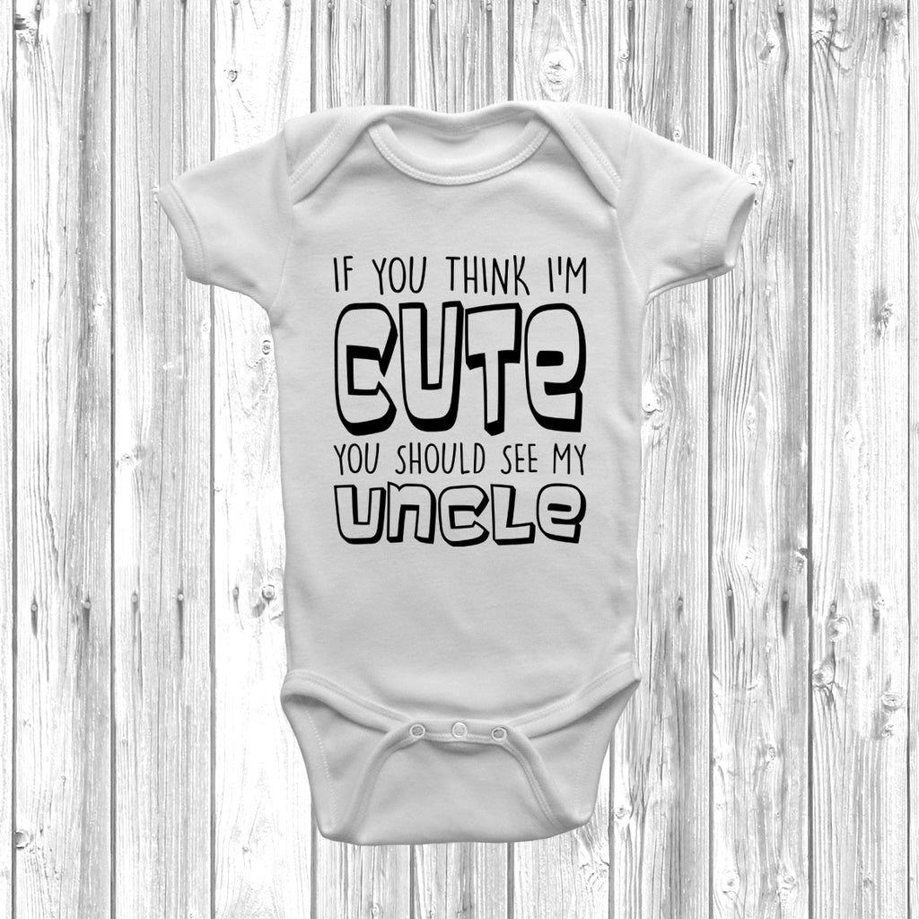 Get trendy with If You Think I'm Cute You Should See My Uncle Baby Grow - Baby Grow available at DizzyKitten. Grab yours for £7.99 today!