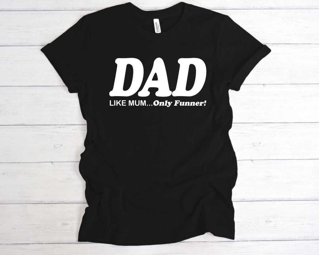 Black Funny Father’s Day T-shirt with “Dad Like Mum But Funner” slogan in bold print, ideal gift for dads.