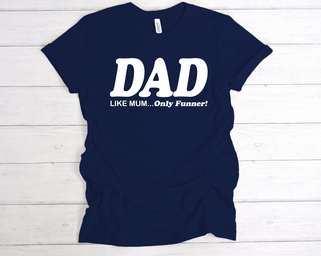 Navy Funny Father’s Day T-shirt with “Dad Like Mum But Funner” slogan in bold print, ideal gift for dads.