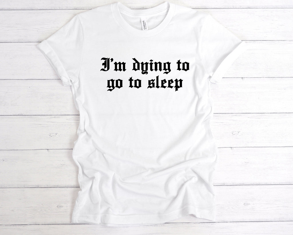 Get trendy with I'm Dying To Go To Sleep T-Shirt - T-Shirt available at DizzyKitten. Grab yours for £12.99 today!