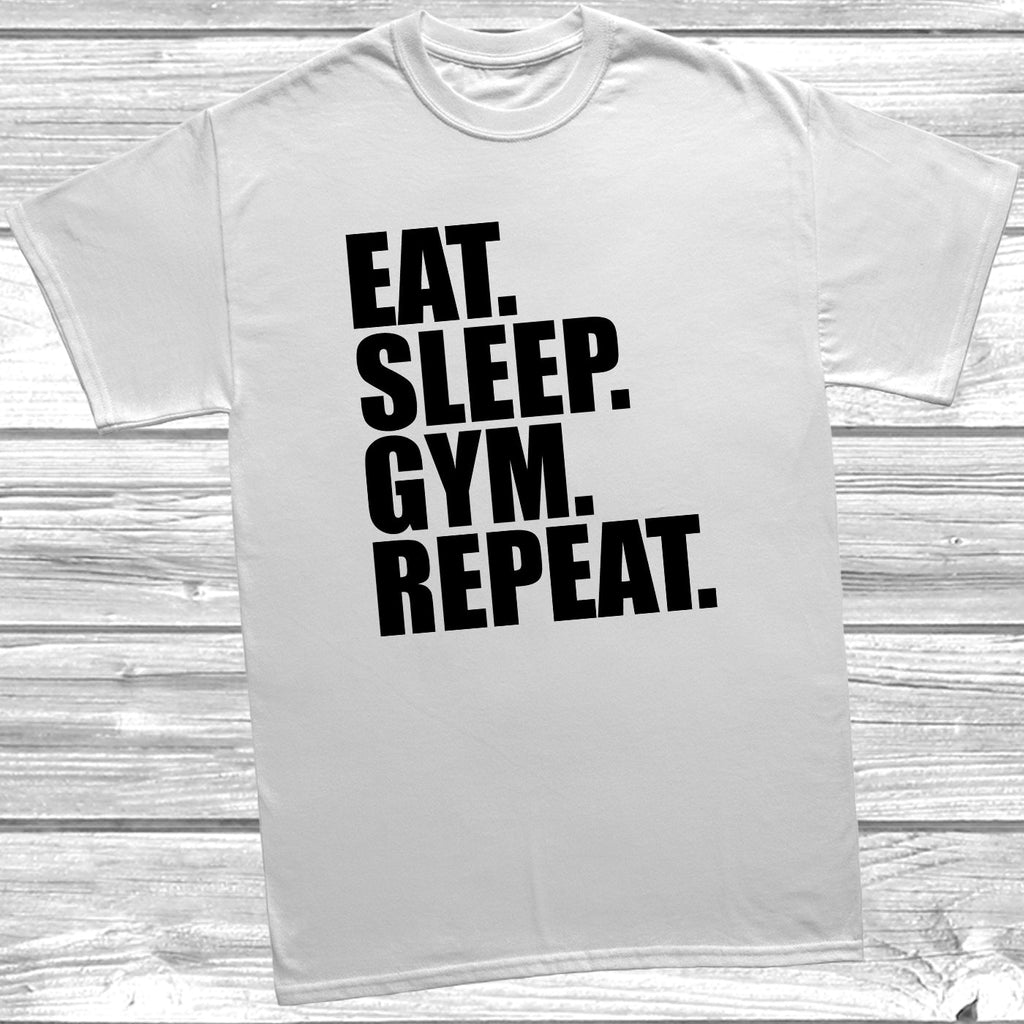 Get trendy with Eat Sleep Gym Repeat T-Shirt - T-Shirt available at DizzyKitten. Grab yours for £8.99 today!