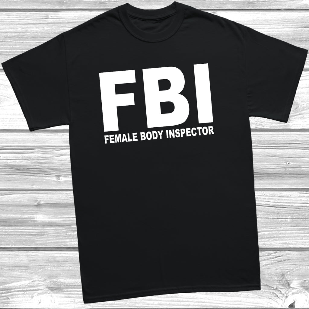 FBI Female Body Inspector funny slogan t shirt with retro novelty design