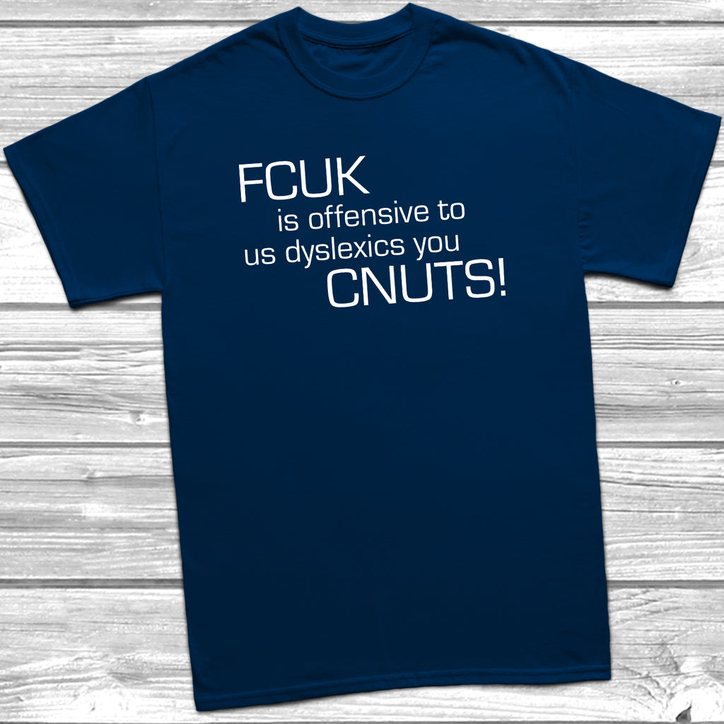 Funny FCUK Is Offensive To Dyslexics slogan t-shirt with sarcastic wordplay design