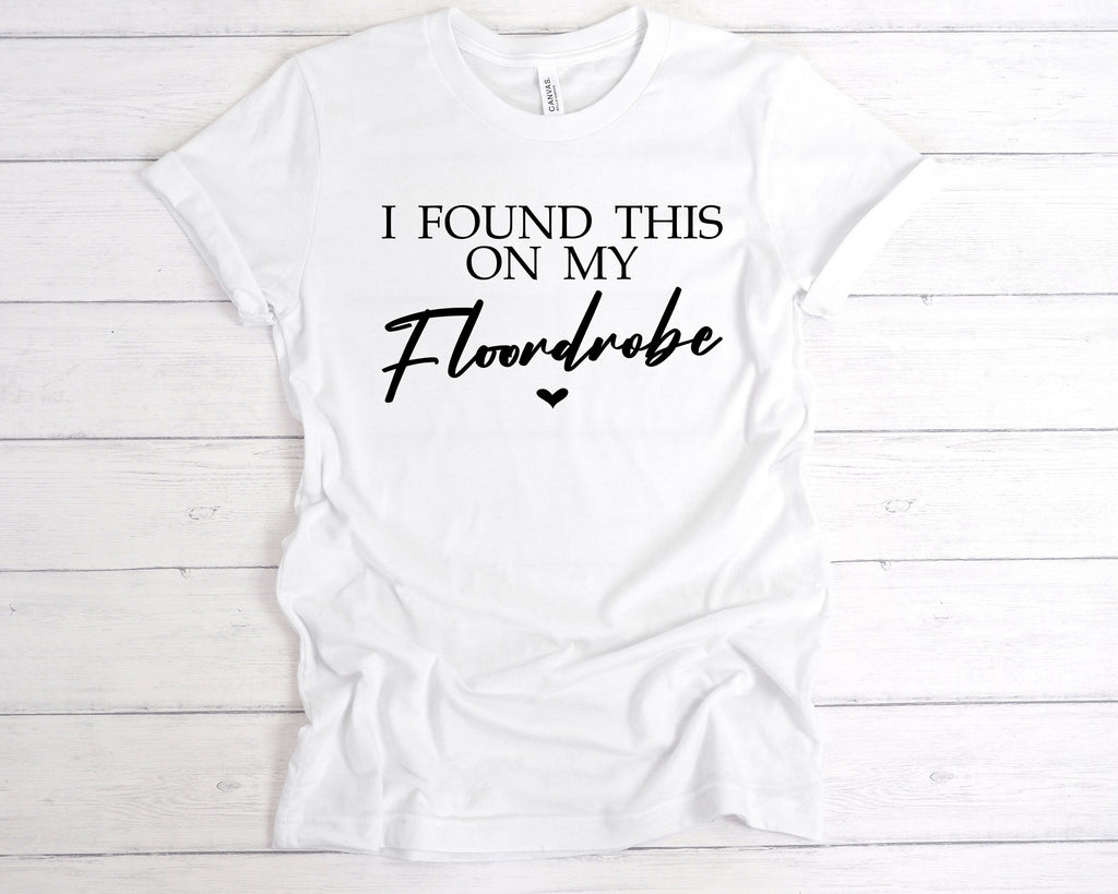 Get trendy with I Found This On My Floordrobe T-Shirt - T-Shirt available at DizzyKitten. Grab yours for £12.99 today!