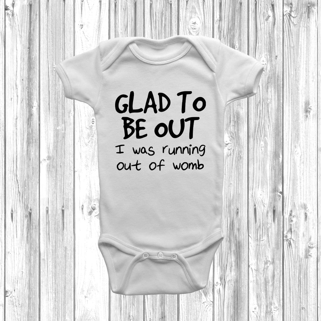 Get trendy with Glad To Be Out I Was Running Out Of Womb Baby Grow - Baby Grow available at DizzyKitten. Grab yours for £7.49 today!