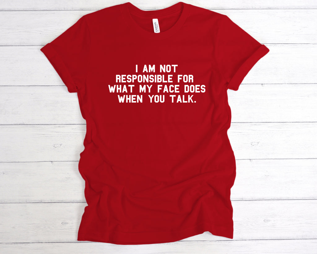 Funny sarcastic t-shirt – I am not responsible for what my face does when you talk – witty graphic tee, Red