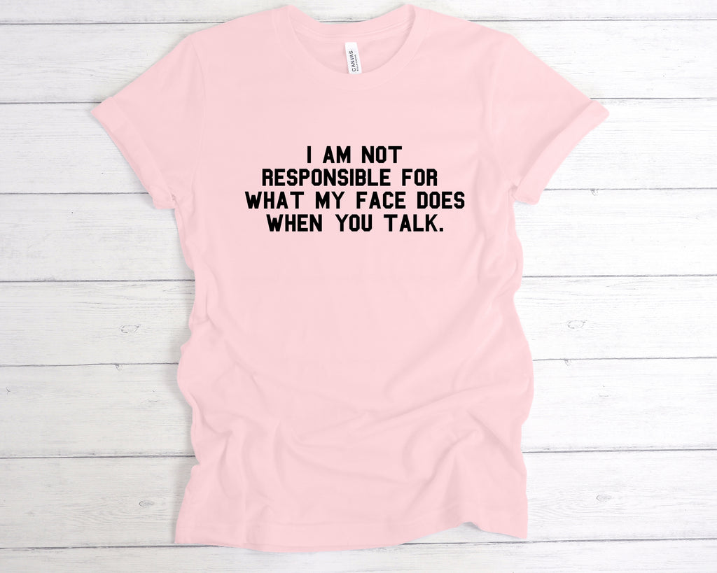 Funny sarcastic t-shirt – I am not responsible for what my face does when you talk – witty graphic tee, Soft Pink