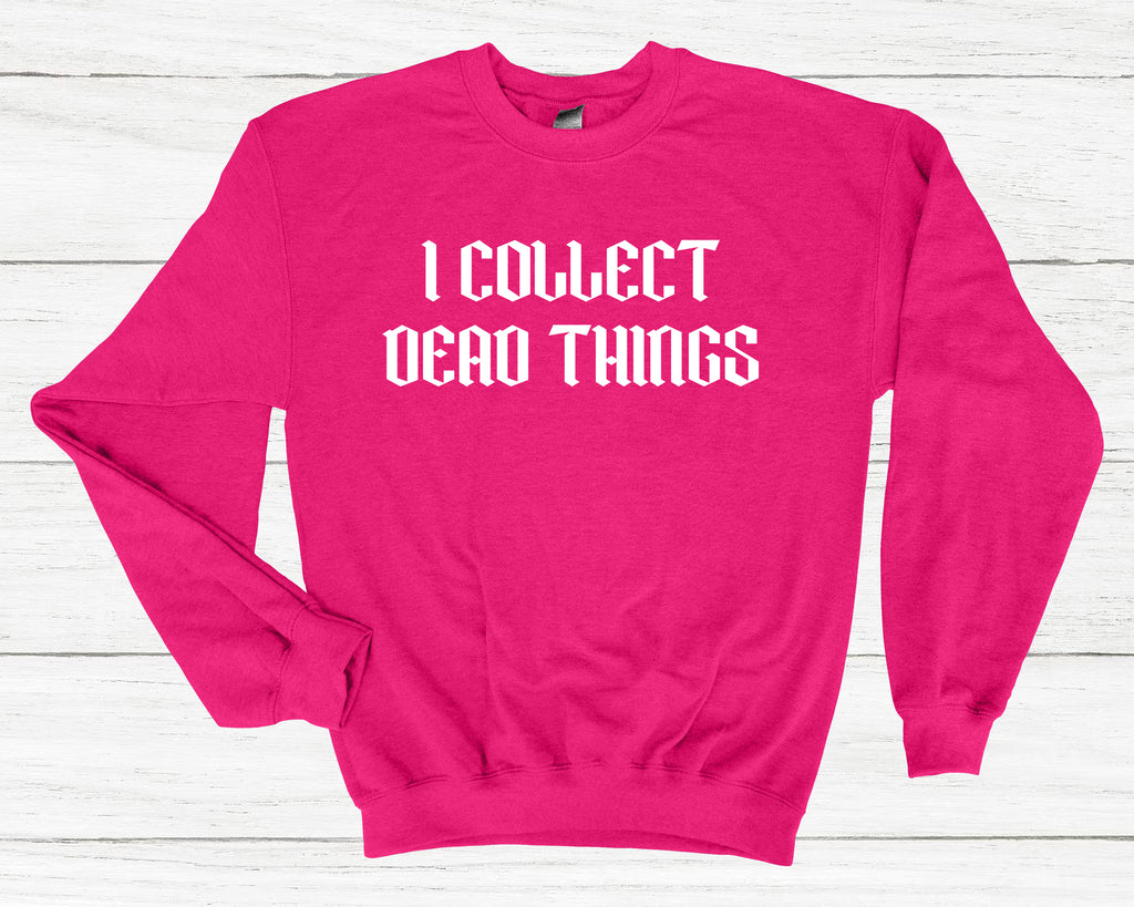 Get trendy with I Collect Dead Things Sweatshirt - Sweatshirt available at DizzyKitten. Grab yours for £25.99 today!