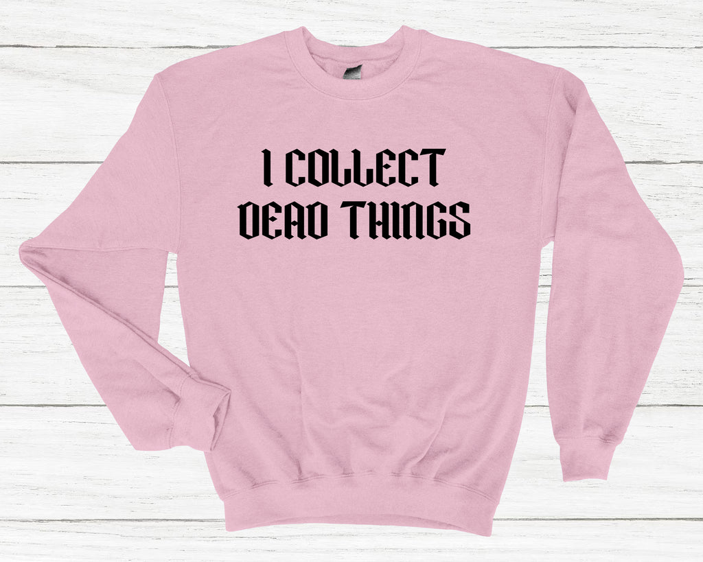 Get trendy with I Collect Dead Things Sweatshirt - Sweatshirt available at DizzyKitten. Grab yours for £25.99 today!