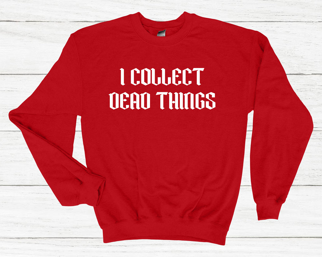 Get trendy with I Collect Dead Things Sweatshirt - Sweatshirt available at DizzyKitten. Grab yours for £25.99 today!
