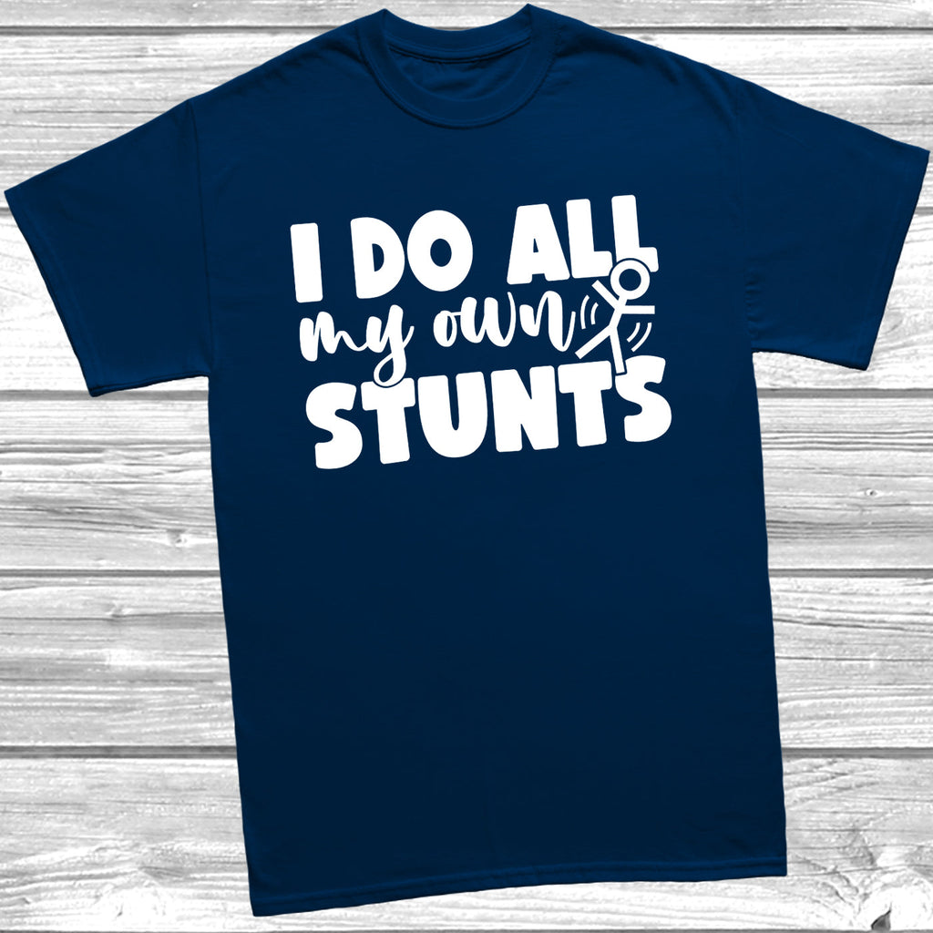 Get trendy with I Do All My Own Stunts T-Shirt - T-Shirt available at DizzyKitten. Grab yours for £9.49 today!