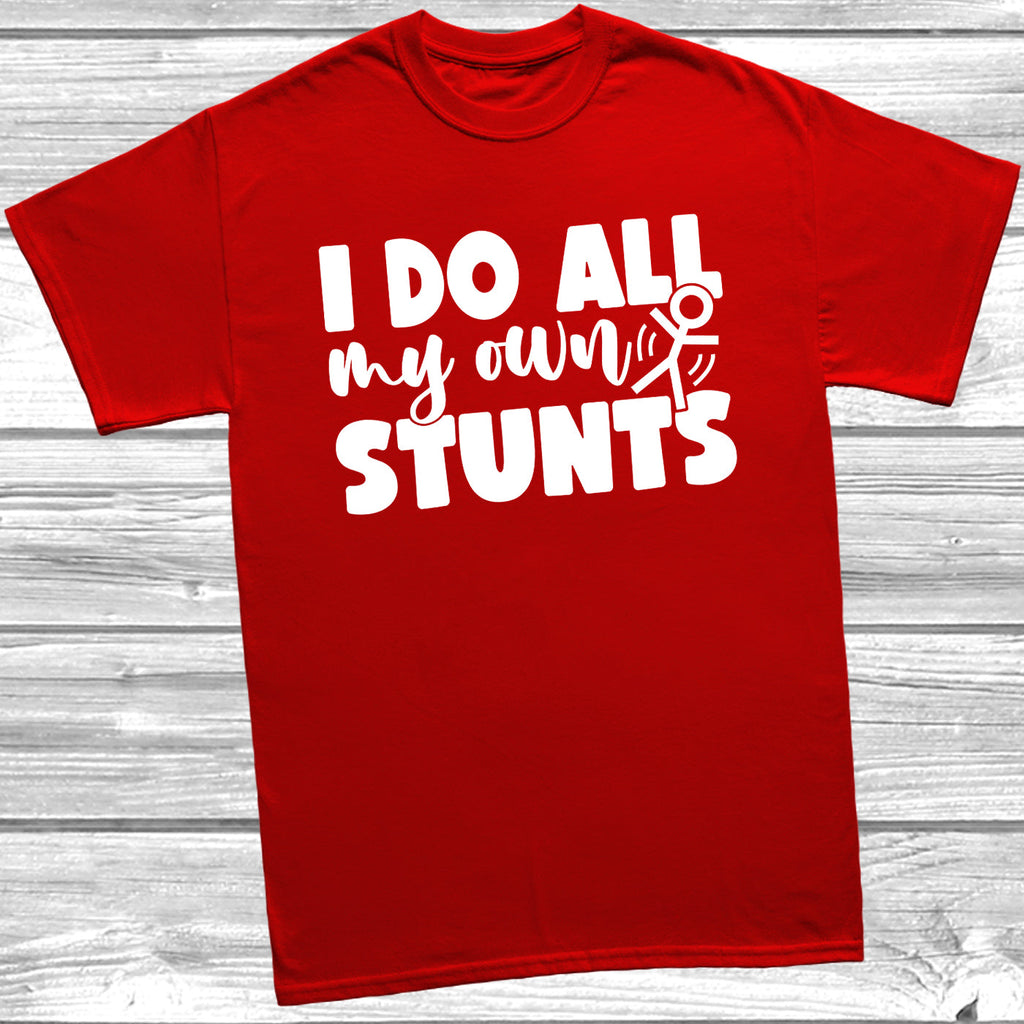 Get trendy with I Do All My Own Stunts T-Shirt - T-Shirt available at DizzyKitten. Grab yours for £9.49 today!