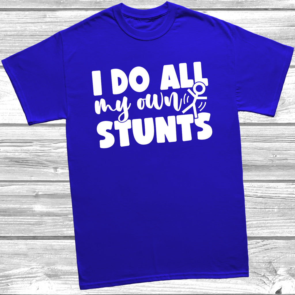 Get trendy with I Do All My Own Stunts T-Shirt - T-Shirt available at DizzyKitten. Grab yours for £9.49 today!