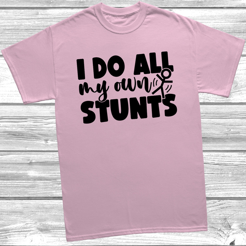 Get trendy with I Do All My Own Stunts T-Shirt - T-Shirt available at DizzyKitten. Grab yours for £8.99 today!