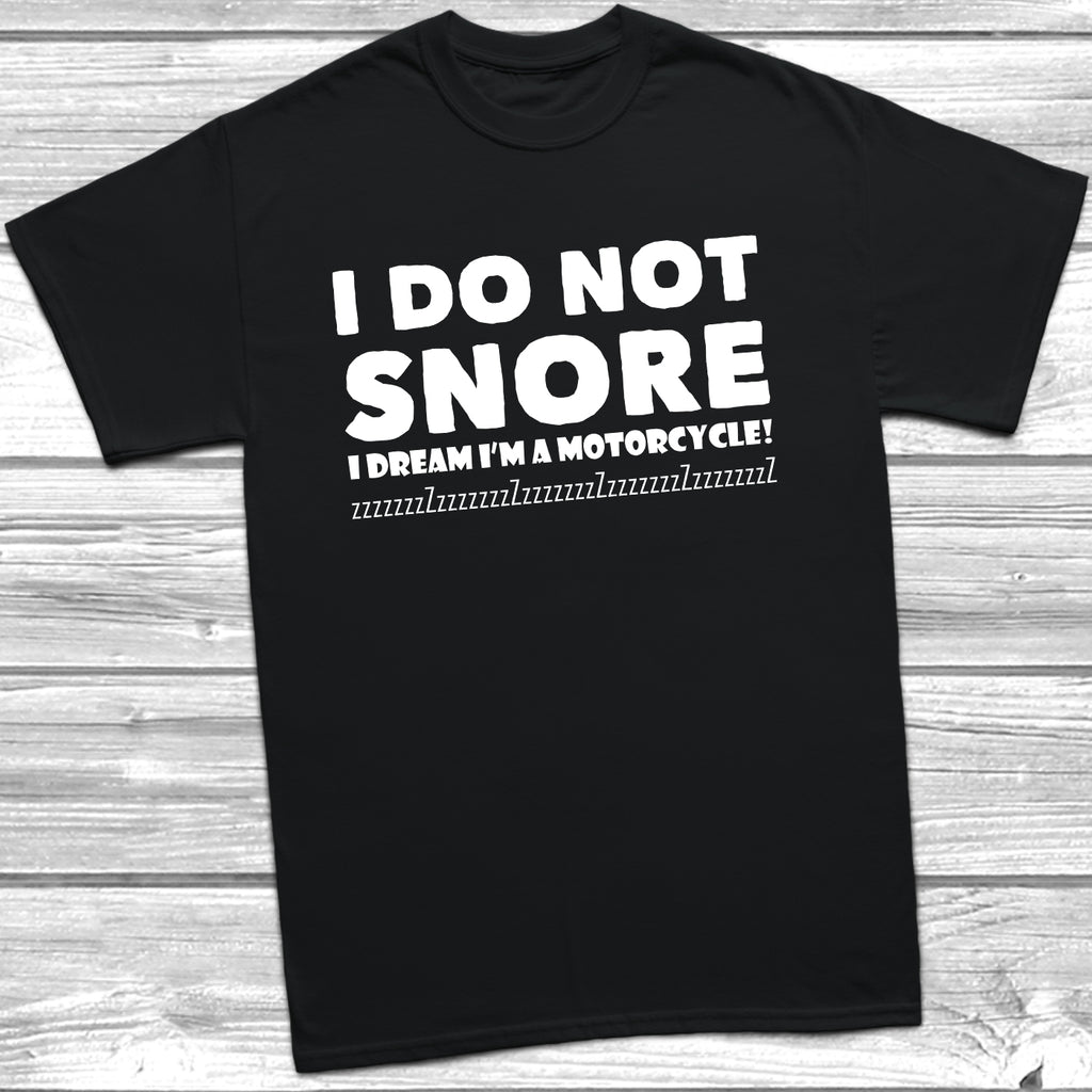 I Do Not Snore I Dream Im A Motorcycle funny biker t shirt design