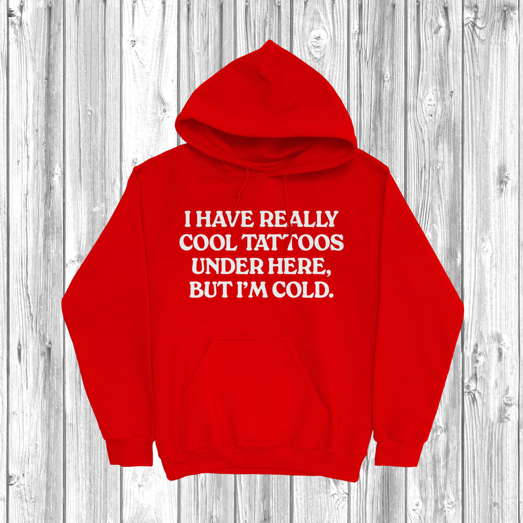 Get trendy with I Have Really Cool Tattoos Under Here Hoodie - Hoodie available at DizzyKitten. Grab yours for £27.99 today!