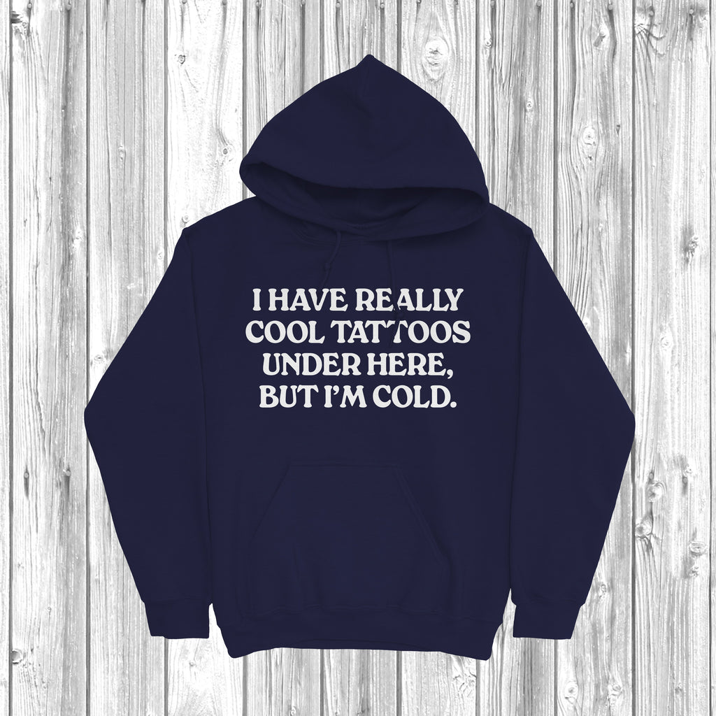 Get trendy with I Have Really Cool Tattoos Under Here Hoodie - Hoodie available at DizzyKitten. Grab yours for £27.99 today!