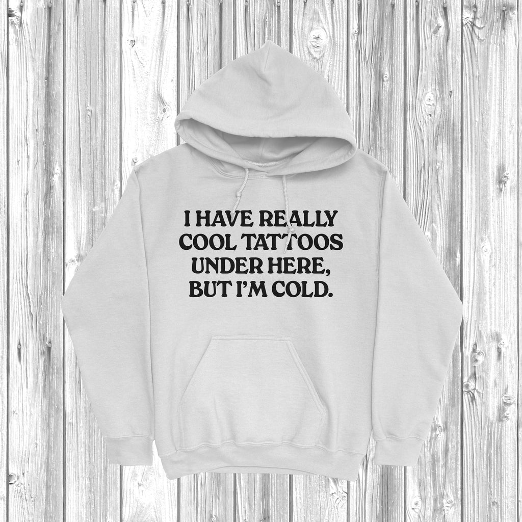 Get trendy with I Have Really Cool Tattoos Under Here Hoodie - Hoodie available at DizzyKitten. Grab yours for £27.99 today!