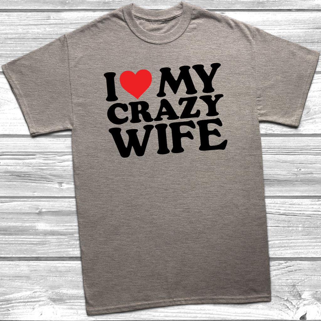 Heather Grey t-shirt with bold black text saying 'I Love My Crazy Wife' with a Red Heart