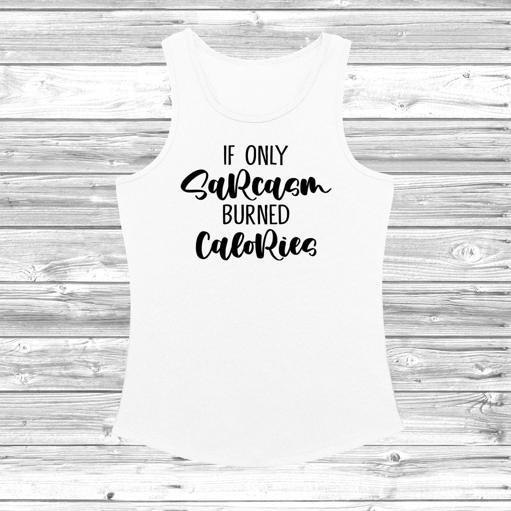 Get trendy with If Only Sarcasm Burned Calories Women's Cool Vest - Vest available at DizzyKitten. Grab yours for £11.49 today!
