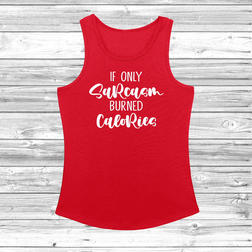 Get trendy with If Only Sarcasm Burned Calories Women's Cool Vest - Vest available at DizzyKitten. Grab yours for £10.99 today!