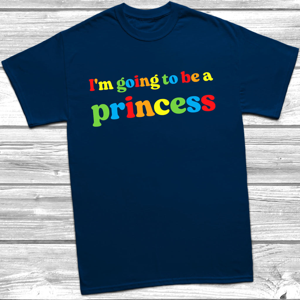 Get trendy with I'm Going To Be A Princess T-Shirt - T-Shirt available at DizzyKitten. Grab yours for £10.99 today!