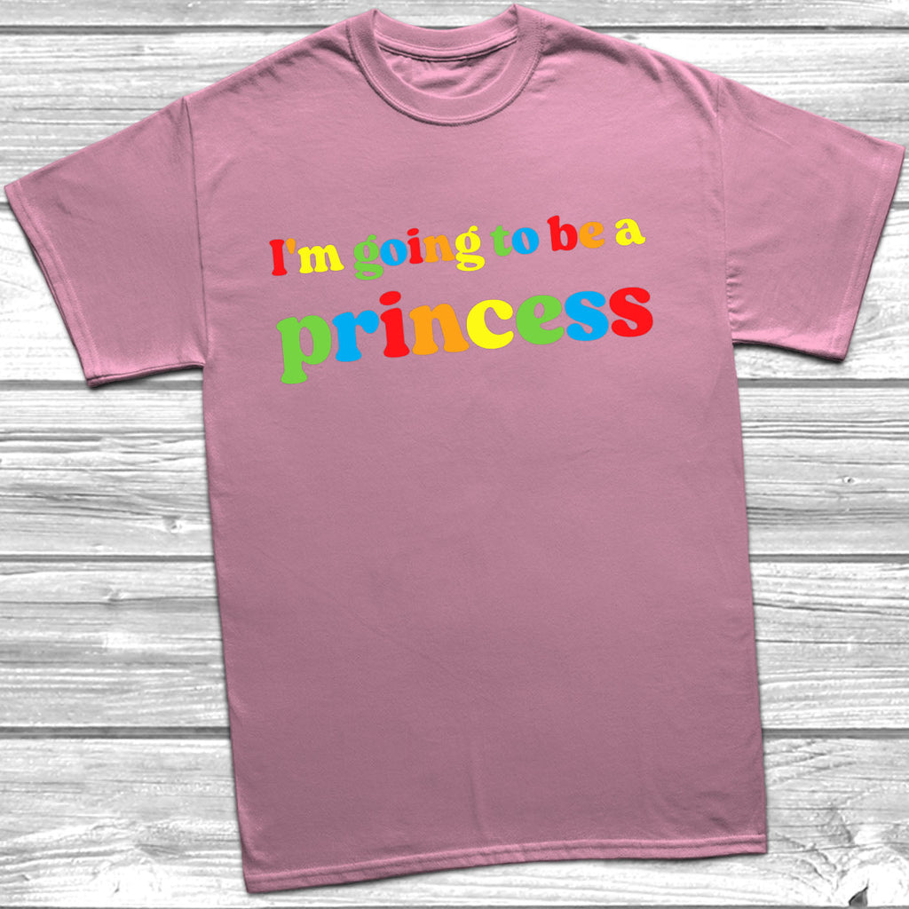 Get trendy with I'm Going To Be A Princess T-Shirt - T-Shirt available at DizzyKitten. Grab yours for £10.99 today!