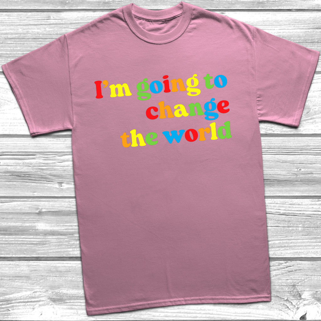 Get trendy with I'm Going To Change The World T-Shirt - T-Shirt available at DizzyKitten. Grab yours for £10.99 today!