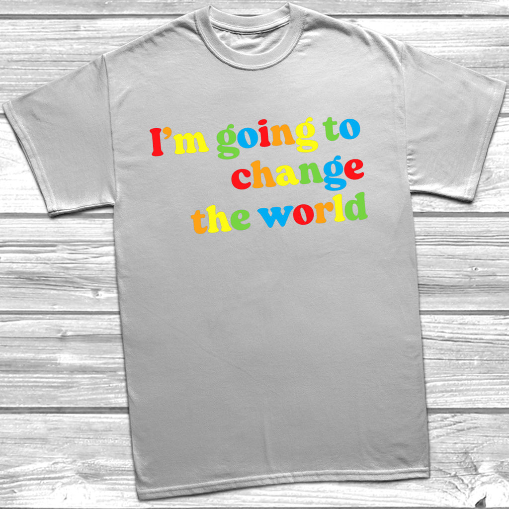 Get trendy with I'm Going To Change The World T-Shirt - T-Shirt available at DizzyKitten. Grab yours for £10.49 today!